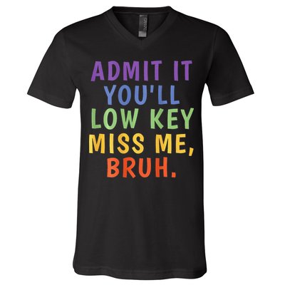 Bruh We Out Admit It Youll Low Key Miss Me Bruh V-Neck T-Shirt