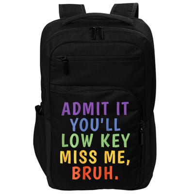 Bruh We Out Admit It Youll Low Key Miss Me Bruh Impact Tech Backpack