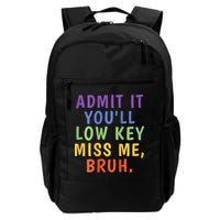 Bruh We Out Admit It Youll Low Key Miss Me Bruh Backpack