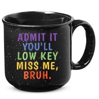 Bruh We Out Admit It Youll Low Key Miss Me Bruh 15oz Campfire Ceramic Mug