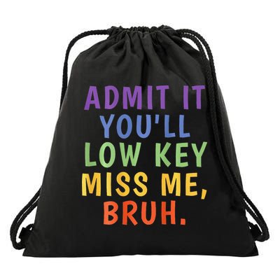 Bruh We Out Admit It Youll Low Key Miss Me Bruh Drawstring Bag