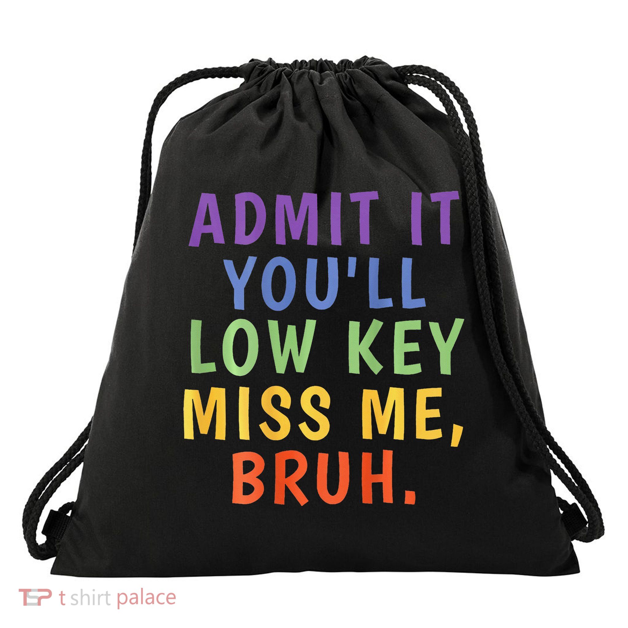 Bruh We Out Admit It Youll Low Key Miss Me Bruh Drawstring Bag