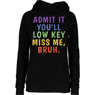Bruh We Out Admit It Youll Low Key Miss Me Bruh Womens Funnel Neck Pullover Hood