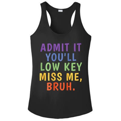 Bruh We Out Admit It Youll Low Key Miss Me Bruh Ladies PosiCharge Competitor Racerback Tank