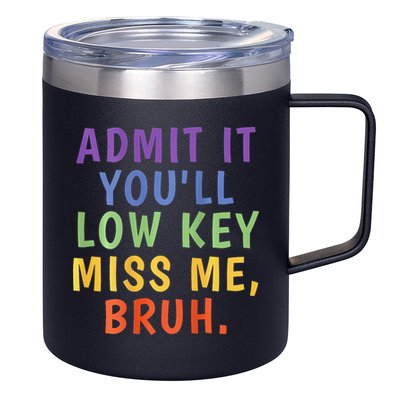 Bruh We Out Admit It Youll Low Key Miss Me Bruh 12oz Stainless Steel Coffee Mug