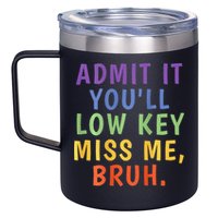 Bruh We Out Admit It Youll Low Key Miss Me Bruh 12oz Stainless Steel Coffee Mug