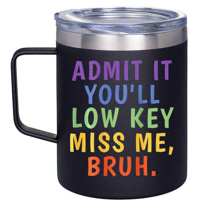 Bruh We Out Admit It Youll Low Key Miss Me Bruh 12oz Stainless Steel Coffee Mug
