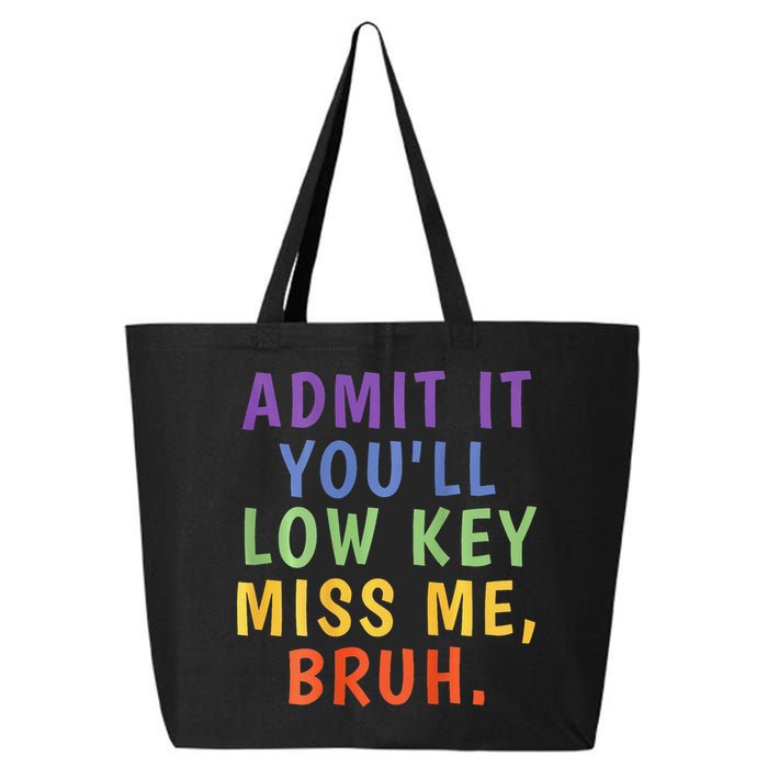 Bruh We Out Admit It Youll Low Key Miss Me Bruh 25L Jumbo Tote