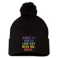 Bruh We Out Admit It Youll Low Key Miss Me Bruh Pom Pom 12in Knit Beanie
