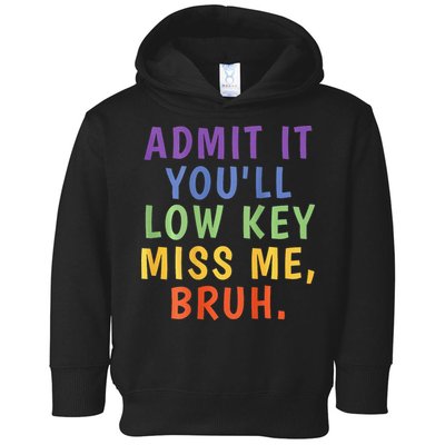 Bruh We Out Admit It Youll Low Key Miss Me Bruh Toddler Hoodie