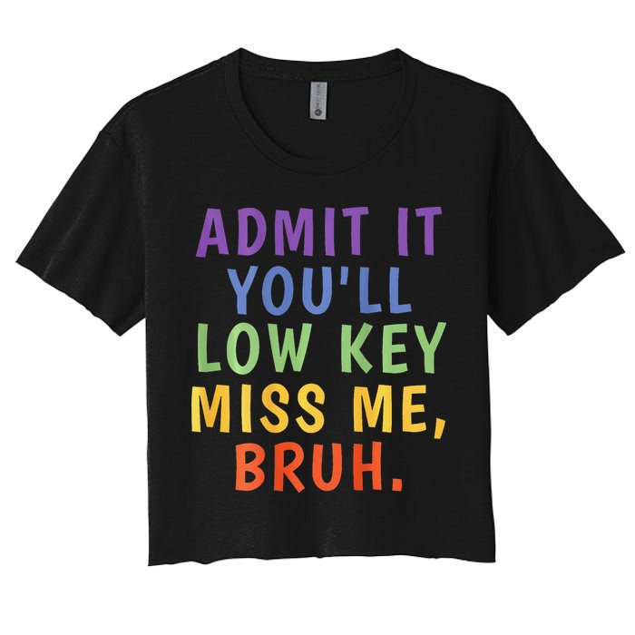 Bruh We Out Admit It Youll Low Key Miss Me Bruh Crop Top