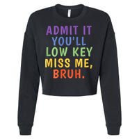 Bruh We Out Admit It Youll Low Key Miss Me Bruh Cropped Pullover Crew