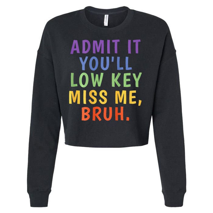 Bruh We Out Admit It Youll Low Key Miss Me Bruh Cropped Pullover Crew