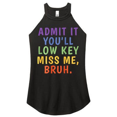 Bruh We Out Admit It Youll Low Key Miss Me Bruh Women's Perfect Tri Rocker Tank