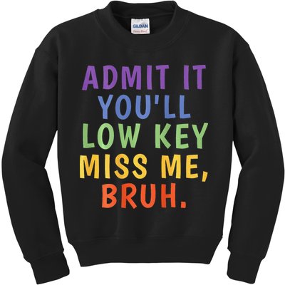 Bruh We Out Admit It Youll Low Key Miss Me Bruh Kids Sweatshirt