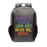 Bruh We Out Admit It Youll Low Key Miss Me Bruh Vector Backpack
