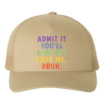 Bruh We Out Admit It Youll Low Key Miss Me Bruh Yupoong Adult 5-Panel Trucker Hat