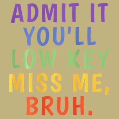 Bruh We Out Admit It Youll Low Key Miss Me Bruh T-Shirt