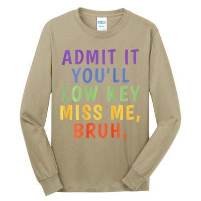 Bruh We Out Admit It Youll Low Key Miss Me Bruh Tall Long Sleeve T-Shirt