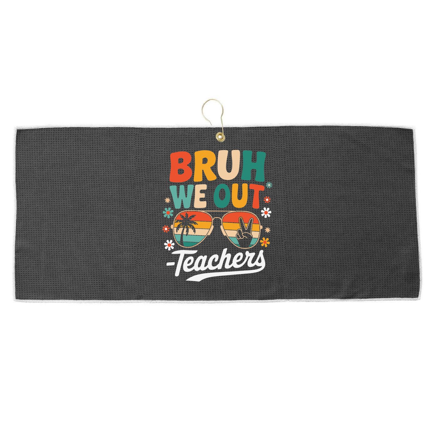 Bruh We Out Last Day Of School Funny Teacher Large Microfiber Waffle Golf Towel