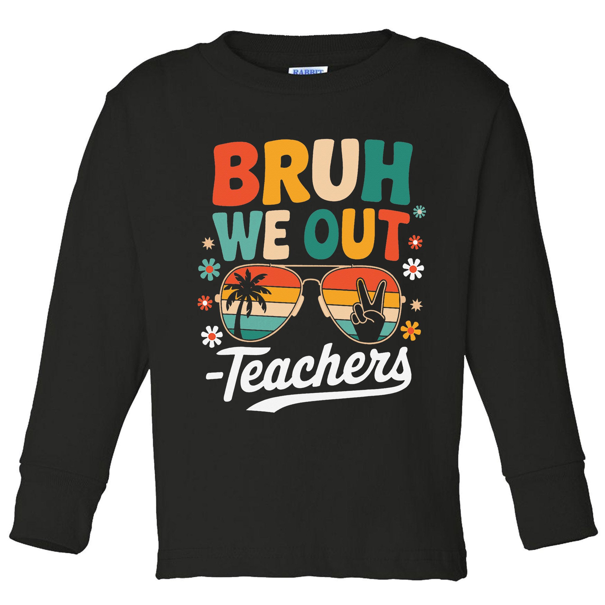 Bruh We Out Last Day Of School Funny Teacher Toddler Long Sleeve Shirt