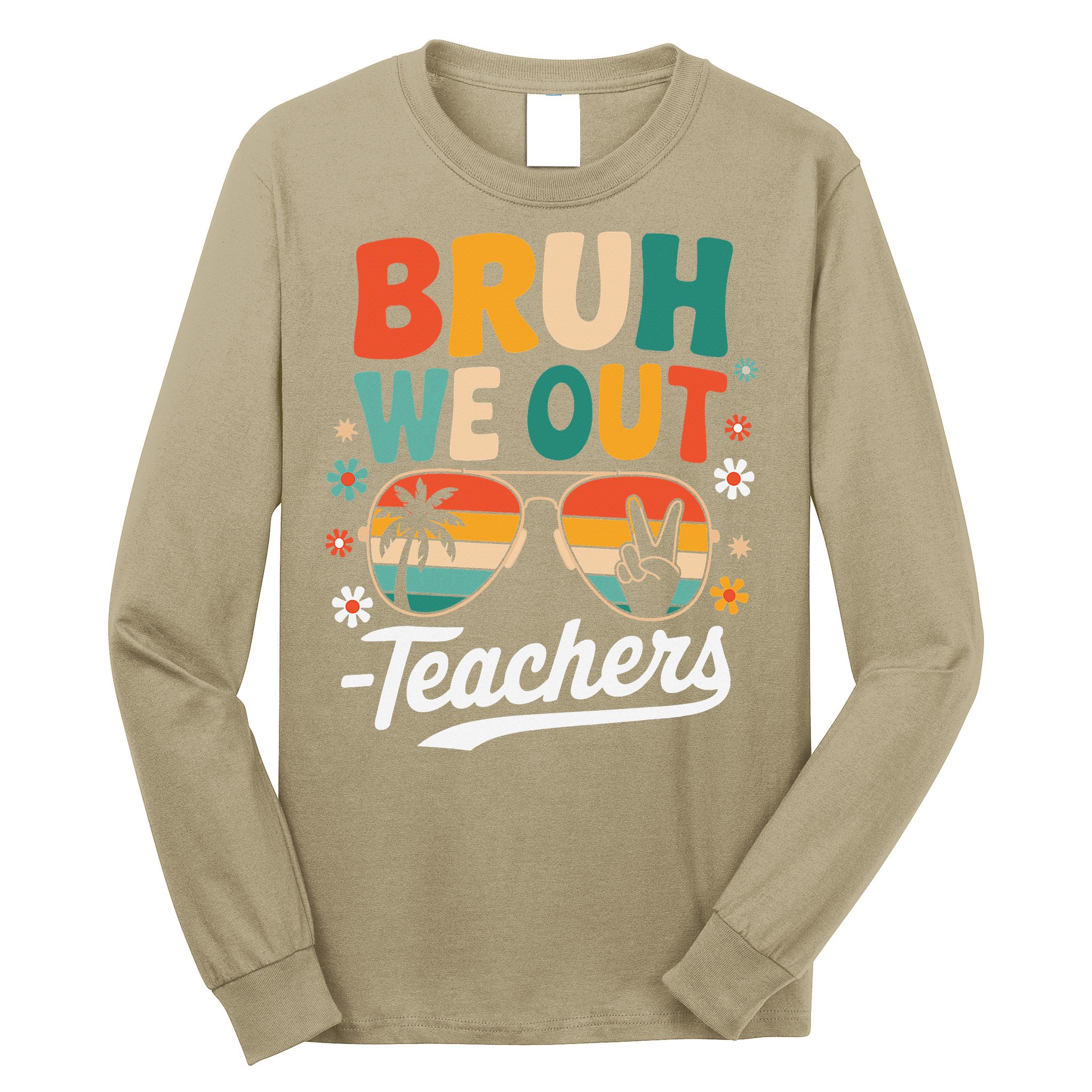 Bruh We Out Last Day Of School Funny Teacher Long Sleeve Shirt