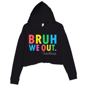 Bruh We Out Teachers Summer Last Day Of School Crop Fleece Hoodie