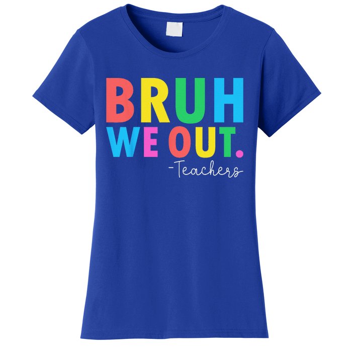 Bruh We Out Teachers Summer Last Day Of School Women's T-Shirt