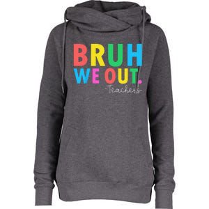 Bruh We Out Teachers Summer Last Day Of School Womens Funnel Neck Pullover Hood