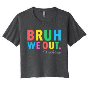 Bruh We Out Teachers Summer Last Day Of School Women's Crop Top Tee