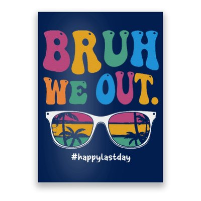 Bruh We Out Happy Last Day Of School Teacher Summer Poster