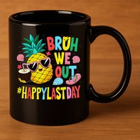 Bruh We Out Happy Last Day Of School Teacher Pineapple 11oz C Handle Ceramic Mug