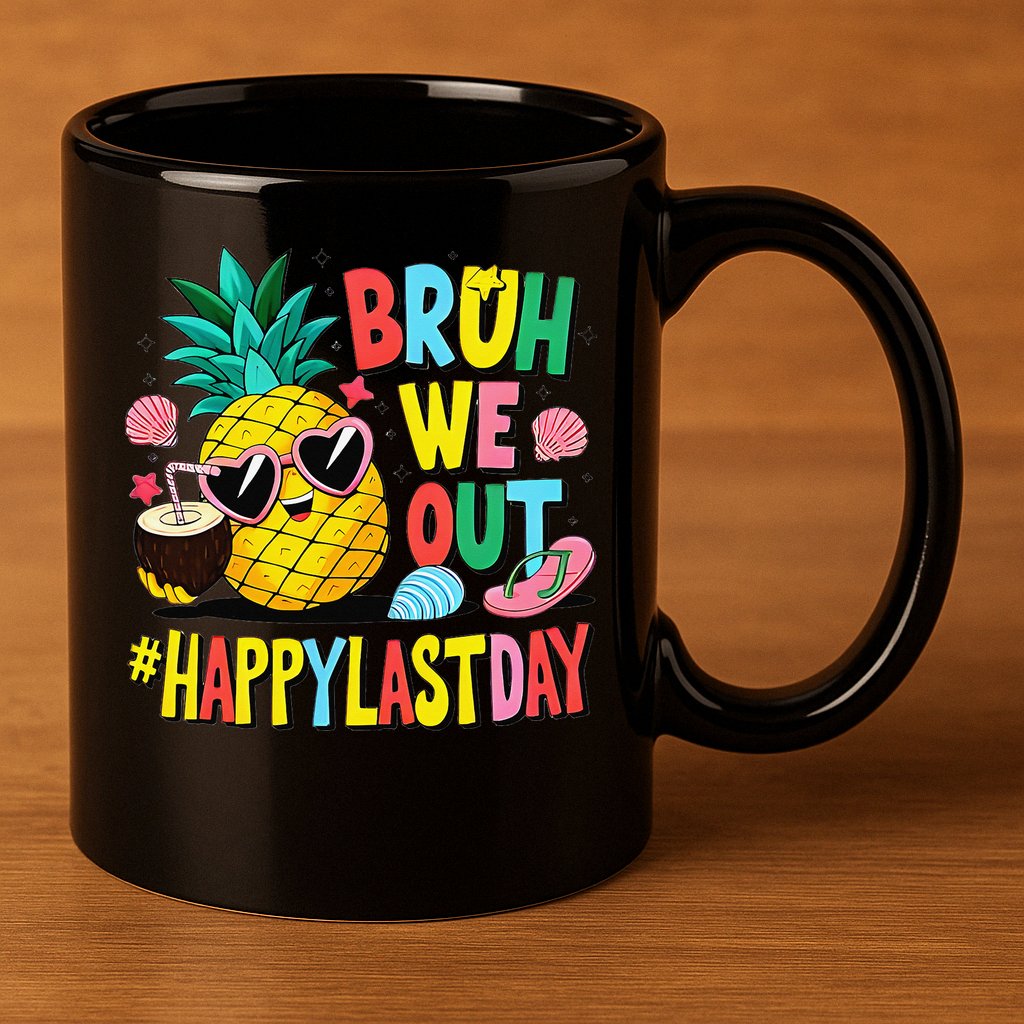 Bruh We Out Happy Last Day Of School Teacher Pineapple 11oz C Handle Ceramic Mug
