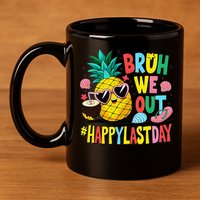 Bruh We Out Happy Last Day Of School Teacher Pineapple 11oz C Handle Ceramic Mug