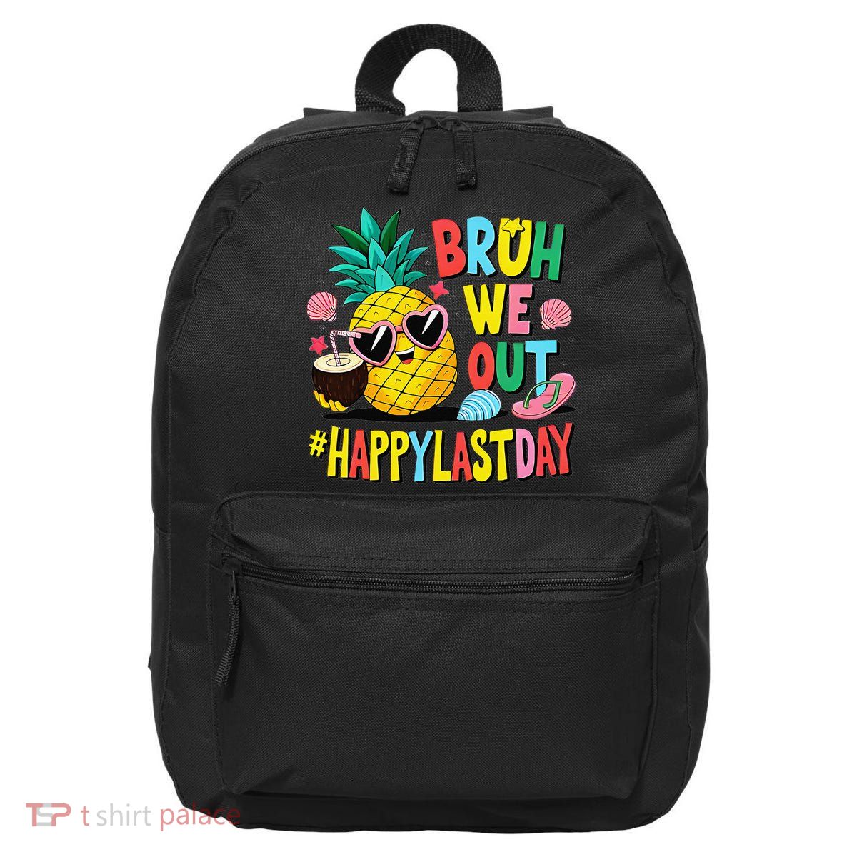 Bruh We Out Happy Last Day Of School Teacher Pineapple 16 in Basic Backpack