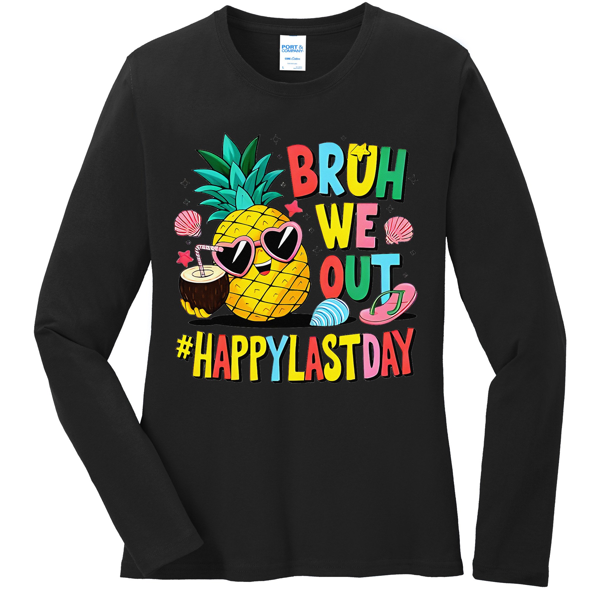 Bruh We Out Happy Last Day Of School Teacher Pineapple Ladies Long Sleeve Shirt