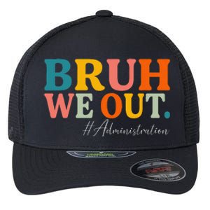 Bruh We Out Administration Summer Break Last Day Of School Flexfit Unipanel Trucker Cap