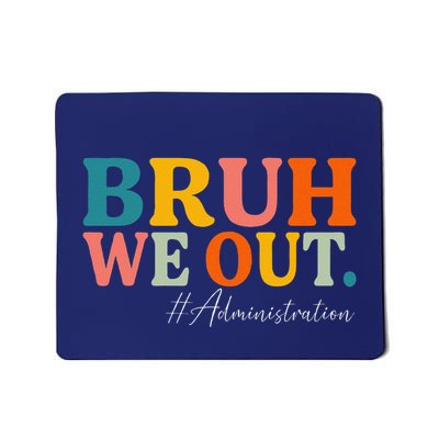 Bruh We Out Administration Summer Break Last Day Of School Mousepad