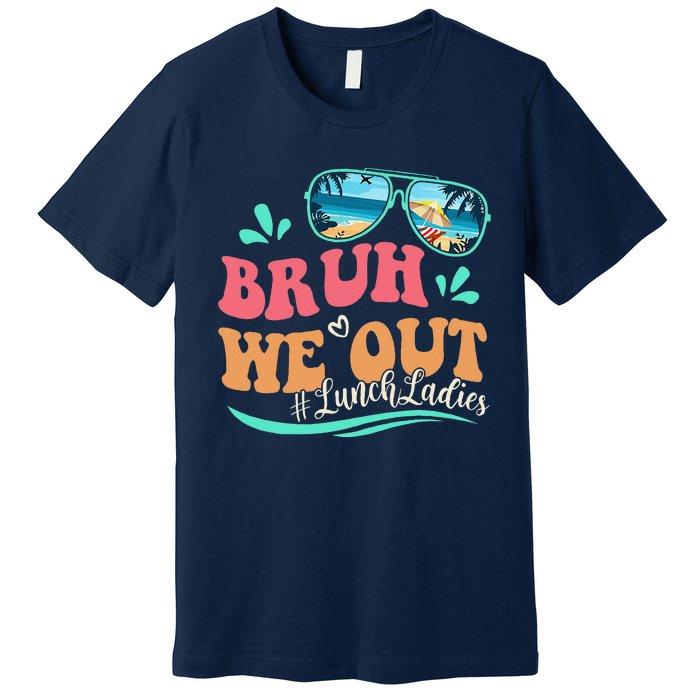 Bruh We Out Funny Last Day Of School Lunch Lady Summer Premium T-Shirt