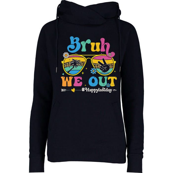 Bruh We Out Happy Last Day Of School Teacher Summer Womens Funnel Neck Pullover Hood