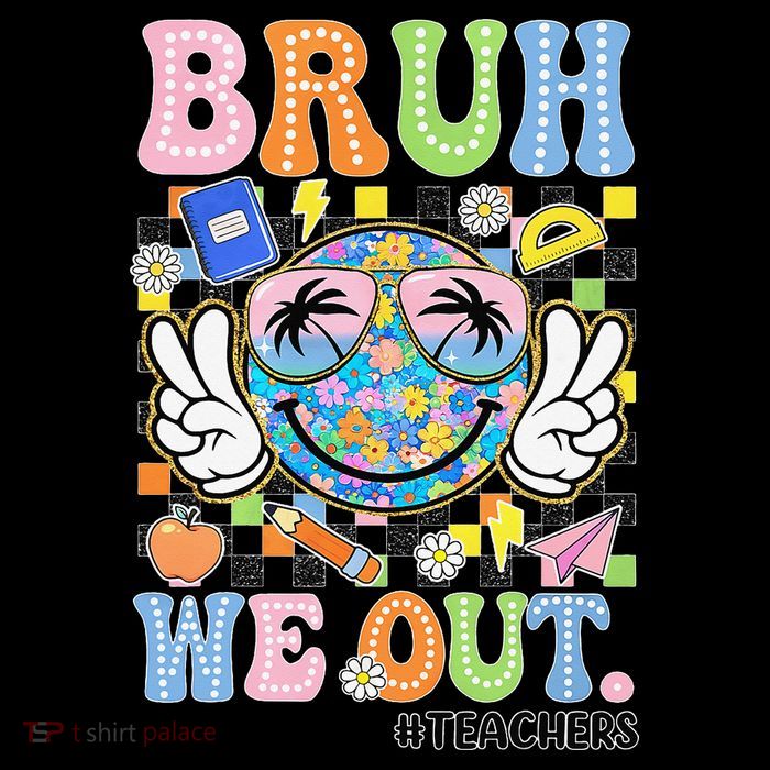 Bruh We Out Floral Teacher Summer Break Last Day Of School Tall T-Shirt