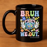 Bruh We Out Floral Teacher Summer Break Last Day Of School 11oz C Handle Ceramic Mug