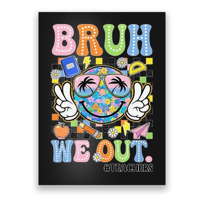 Bruh We Out Floral Teacher Summer Break Last Day Of School Poster