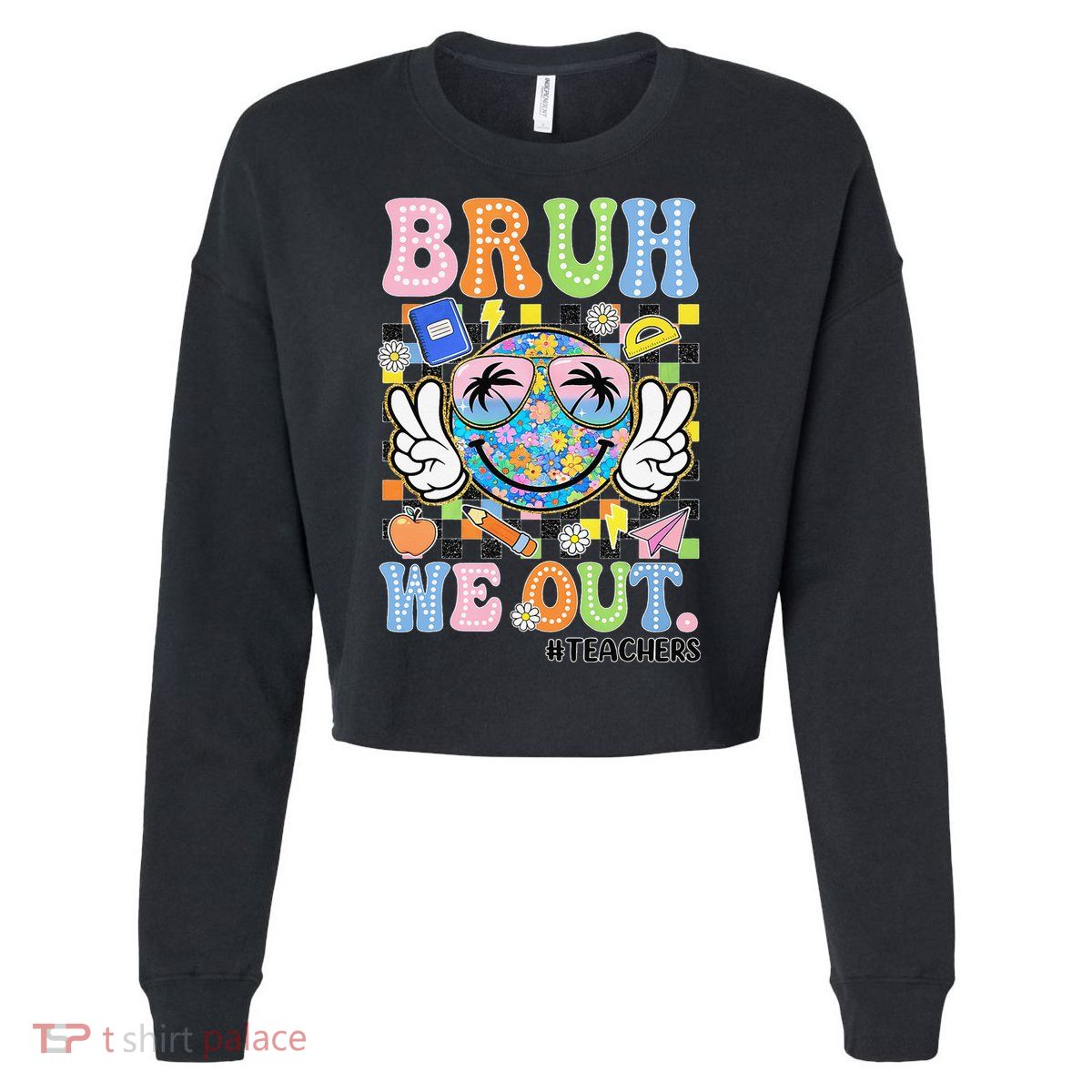 Bruh We Out Floral Teacher Summer Break Last Day Of School Cropped Pullover Crew