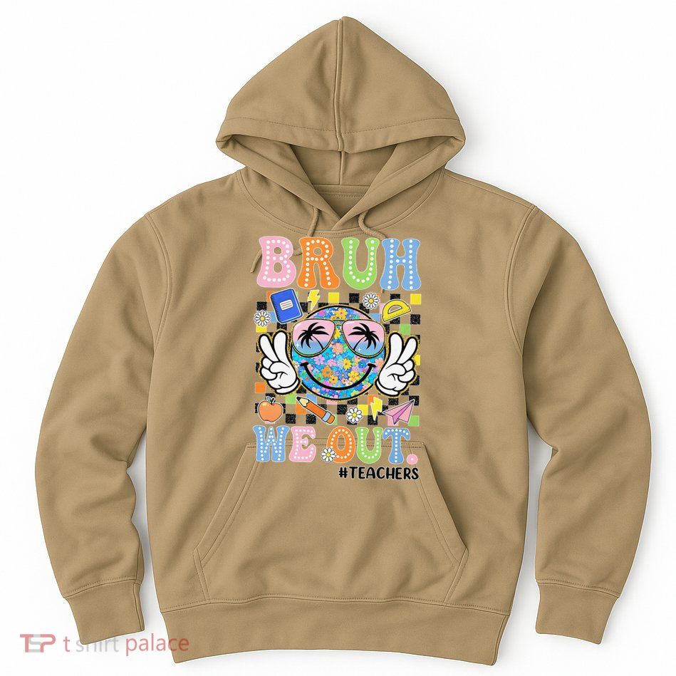Bruh We Out Floral Teacher Summer Break Last Day Of School Hoodie