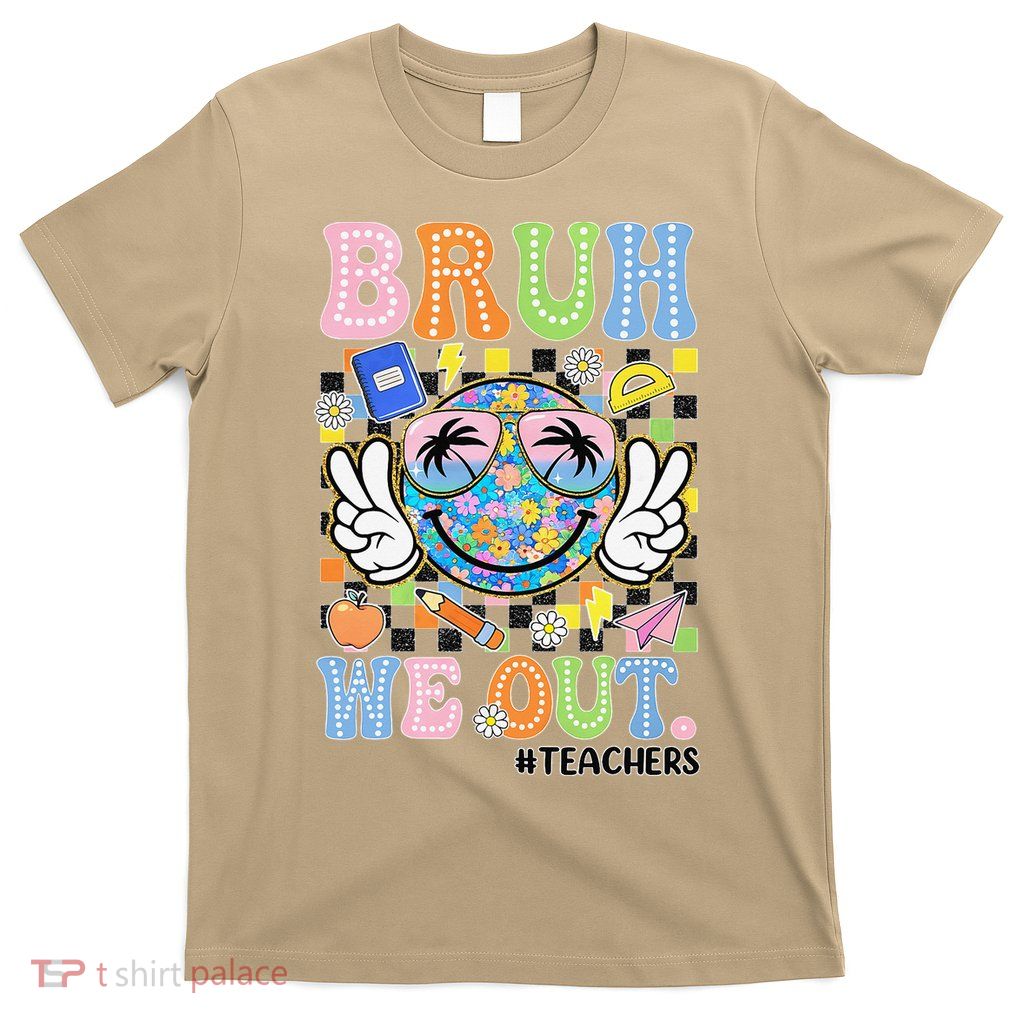 Bruh We Out Floral Teacher Summer Break Last Day Of School T-Shirt