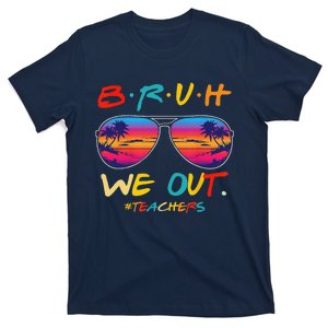 Bruh We Out Teachers Last Day Of School Funny Summer Teacher T-Shirt