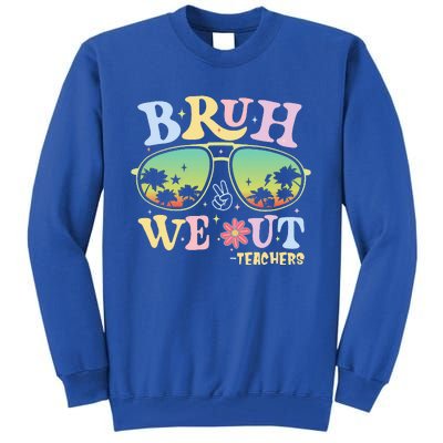 Bruh We Out Teachers Tall Sweatshirt