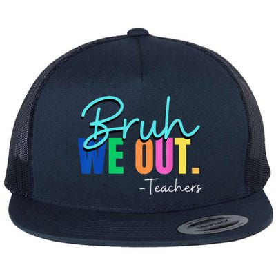 Bruh We Out Teachers Student Happy Last Day Of School Summer Flat Bill Trucker Hat