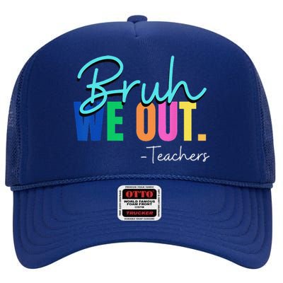 Bruh We Out Teachers Student Happy Last Day Of School Summer High Crown Mesh Back Trucker Hat